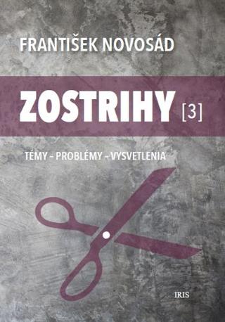 Kniha: Zostrihy 3 - Témy - problémy - vysvetlenia - František Novosád