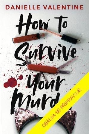 Kniha: Jak přežít vlastní vraždu - 1. vydanie - Danielle Valentine