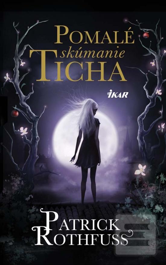 Kniha: Pomalé skúmanie ticha - Príbeh kráľovraha (medzinovela) - Patrick Rothfuss