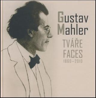 Kniha: Gustav Mahler - Tváře / Faces 1860-2010 - 1. vydanie - Gustav Mahler