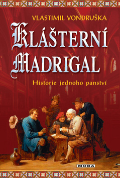 Kniha: Klášterní madrigal - Historie jednoho panství - 2. vydanie - Vlastimil Vondruška