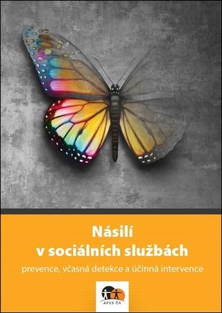 Kniha: Násilí v sociálních službách - prevence, včasná detekce a účinná intervence - Kolektiv autorů