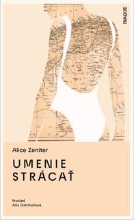 Kniha: Umenie strácať - Alice Zeniter