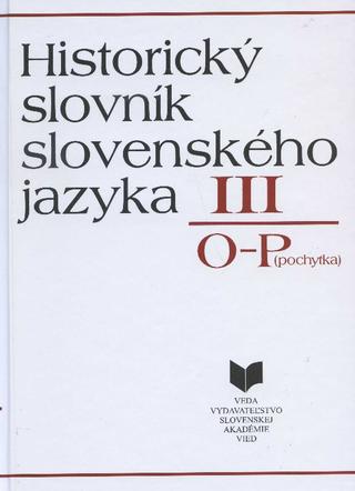 Kniha: Historický slovník slovenského jazyka III (O - P)