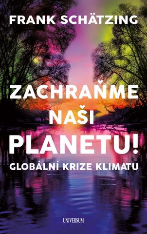 Kniha: Zachraňme naši planetu! - Globální krize klimatu - 1. vydanie - Frank Schätzing