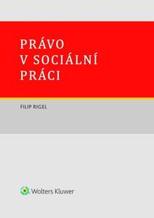 Kniha: Právo v sociální práci - Filip Rigel
