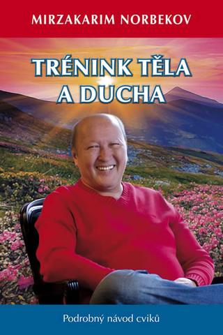 Kniha : Trénink těla a ducha - Podrobný návod cv - Podrobný návod cviků - 2. vydanie