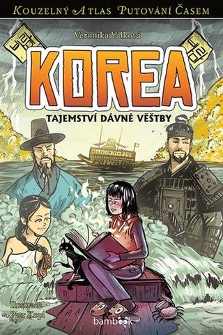 Kniha: Korea - Tajemství dávné věštby - 1. vydanie - Veronika Válková; Petr Kopl