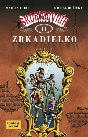 Kniha: Škoricovník II: Zrkadielko - Škoricovník 2 - Martin Jurík, Michal Ružička