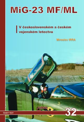 Kniha: MiG-23 MF/ML - V československém a českém vojenském letectvu - 1. vydanie - Miroslav Irra