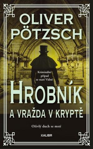 Kniha: Hrobník a vražda v kryptě - 1. vydanie - Oliver Pötzsch