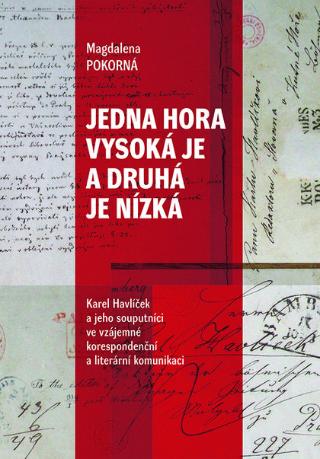 Kniha: Jedna hora vysoká je a druhá je nízká - Karel Havlíček a jeho souputníci ve vzájemné korespondenční a literární... - Magdaléna Pokorná