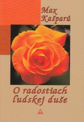 Kniha: O radostiach ľudskej duše (2. vydanie) - Max Kašparů