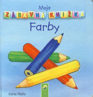 Moja zábavná knižka - Farby - 1. vydanie - Irene Mohr