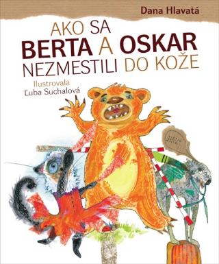 Kniha: Ako sa Berta a Oskar nezmestili do kože - 1. vydanie - Dana Hlavatá