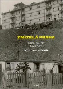 Kniha: Zmizelá Praha - Nouzové kolonie - 1. vydanie - Martin Dolejský