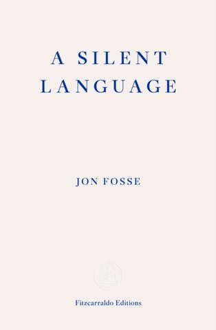 Kniha: A Silent Language — WINNER OF THE 2023 NOBEL PRIZE IN LITERATURE - Jon Fosse