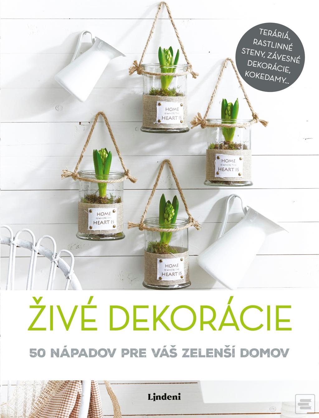Kniha: Živé dekorácie - 50 nápadov pre váš zelenší domov - 1. vydanie - kolektív