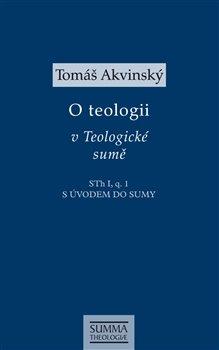Kniha: O teologii v Teologické sumě - S úvodem do Sumy - Tomáš Akvinský