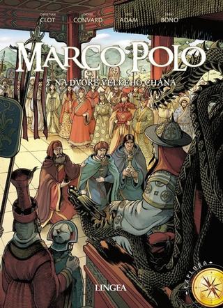 Kniha: Marco Polo 2. - Na dvore veľkého chána - Na dvoře velkého chána - 1. vydanie - É. Adam, D. Convard, F. Bono, Ch. Clot