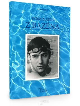 Kniha: Terminátor z bazéna - Jediný majster Európy v plávaní v našej histórii - 1. vydanie - Eva Bacigalová