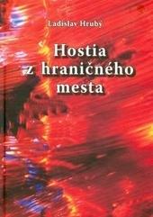 Kniha: Hostia z hraničného mesta - Ladislav Hrubý