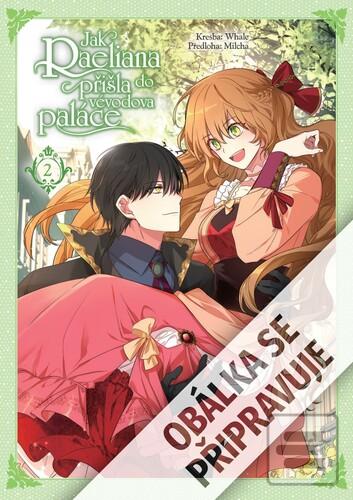 Kniha: Jak Raeliana přišla do vévodova paláce 2 - 1. vydanie - Milcha