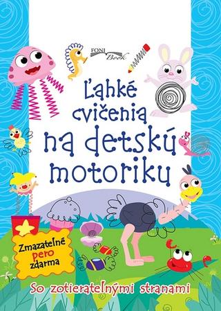 Kniha : Ľahké cvičenia na detskú motoriku - so zotierateľnými stranami - Zmazateľné pero zdarma