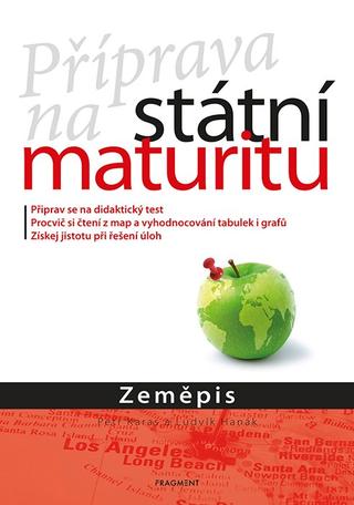 Kniha: Příprava na státní maturitu – Zeměpis - 4. vydanie - Petr Karas, Ludvík Hanák