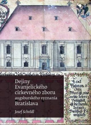 Kniha: Dejiny Evanjelického zboru augsburského vyznania v Bratislave - Bratislava - Jozef Schrodl
