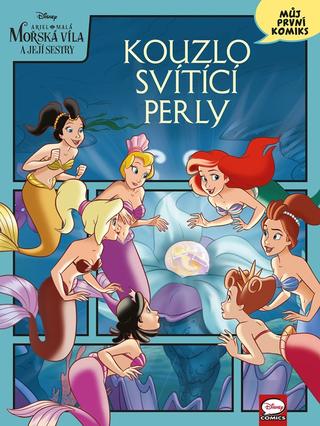 Kniha: Disney - Ariel: Můj první komiks - Kouzlo svítící perly - 1. vydanie - Kolektiv