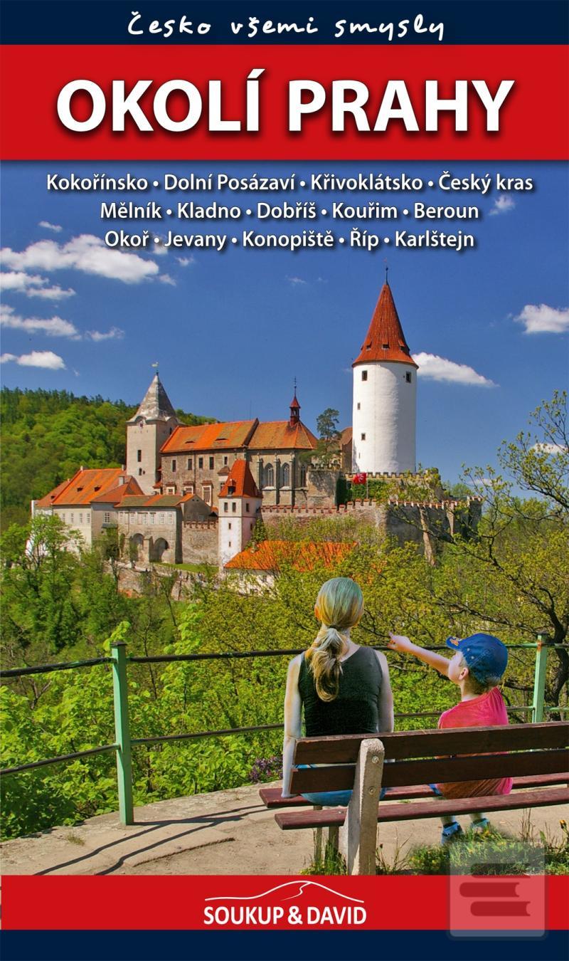Kniha: Okolí Prahy - Česko všemi smysly - 1. vydanie - Petr David, Vladimír Soukup
