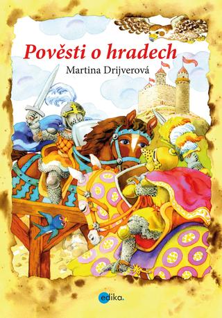 Kniha: Pověsti o hradech - 1. vydanie - Martina Drijverová