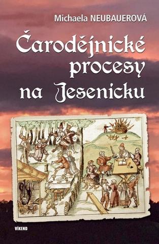 Kniha: Čarodějnické procesy na Jesenicku - 1. vydanie - Michaela Neubauerová