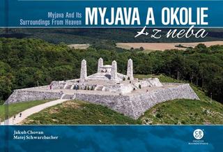 Kniha: Myjava a okolie z neba - Myjava and Its Surroundings From Heaven - Jakub Chovan; Matej Schwarzbacher