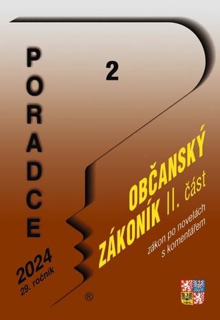Kniha: Poradce 2/2024 Občanský zákoník II. část po novele s komentářem - II. část po novele s komentářem - 1. vydanie