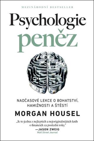 Kniha: Psychologie peněz - Nadčasové lekce o bohatství, hamižnosti a štěstí - Morgan Housel