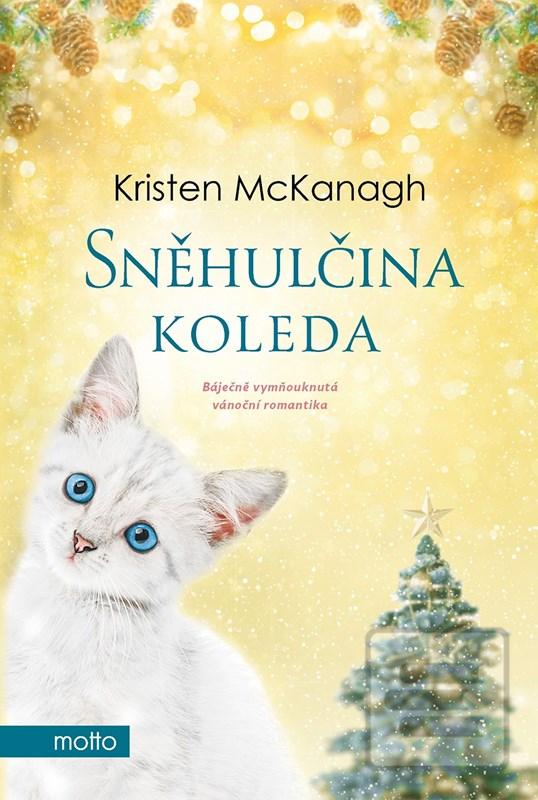 Kniha: Sněhulčina koleda - Báječně vymňouknutá vánoční romantika - 1. vydanie - Kristen McKanagh