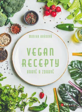 Kniha: Vegan recepty – hravě a zdravě - 1. vydanie - Monika Brýdová