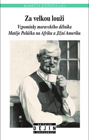 Kniha: Za velkou louži - Vzpomínky českého dělníka Matěje Poláčka na Afriku a Jižní Ameriku - Markéta Křížová