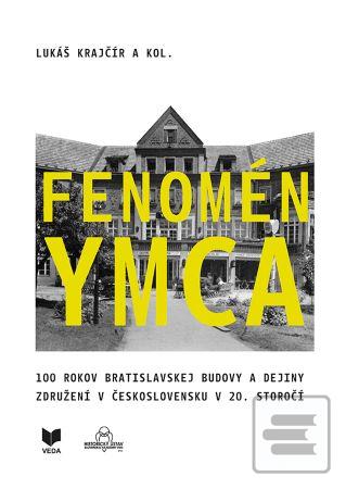 Kniha: Fenomén YMCA - 100 rokov bratislavskej budovy a dejiny združení v Československu v 20. storočí - Lukáš Krajčír