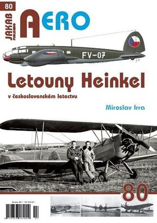 Kniha: AERO 80 Letouny Heinkel v československé - 1. vydanie - Miroslav Irra