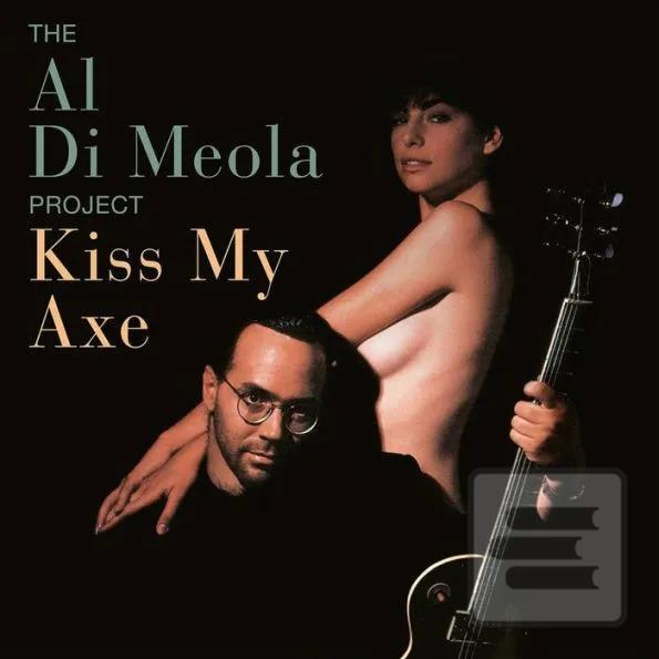Al Di Meola: Kiss My Axe… (Al Di Meola)