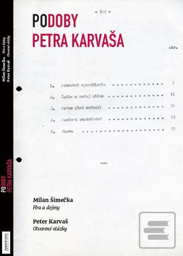 Kniha: Podoby Petra Karvaša - Milan Šimečka: Hra a dejiny, Peter Karvaš: Otvorené otázky