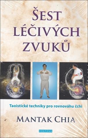 Kniha: Šest léčivých zvuků - Taoistické techniky pro rovnováhu čchi - 1. vydanie - Mantak Chia