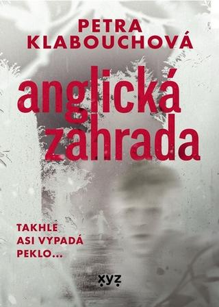 Kniha: Anglická zahrada - Petra Klabouchová