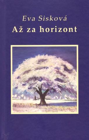 Kniha: Až za horizont - 1. vydanie - Eva Sisková