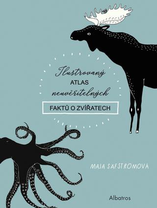 Kniha: Ilustrovaný atlas neuvěřitelných faktů o zvířatech - 1. vydanie - Maja Säfströmová