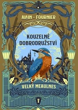 Kniha: Kouzelné dobrodružství - Velký Meaulnes - 1. vydanie - Alain Fournier