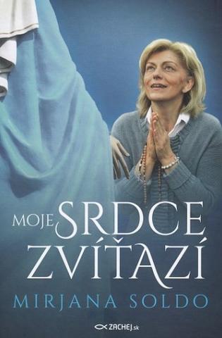 Kniha: Moje srdce zvíťazí - Mirjana Soldo